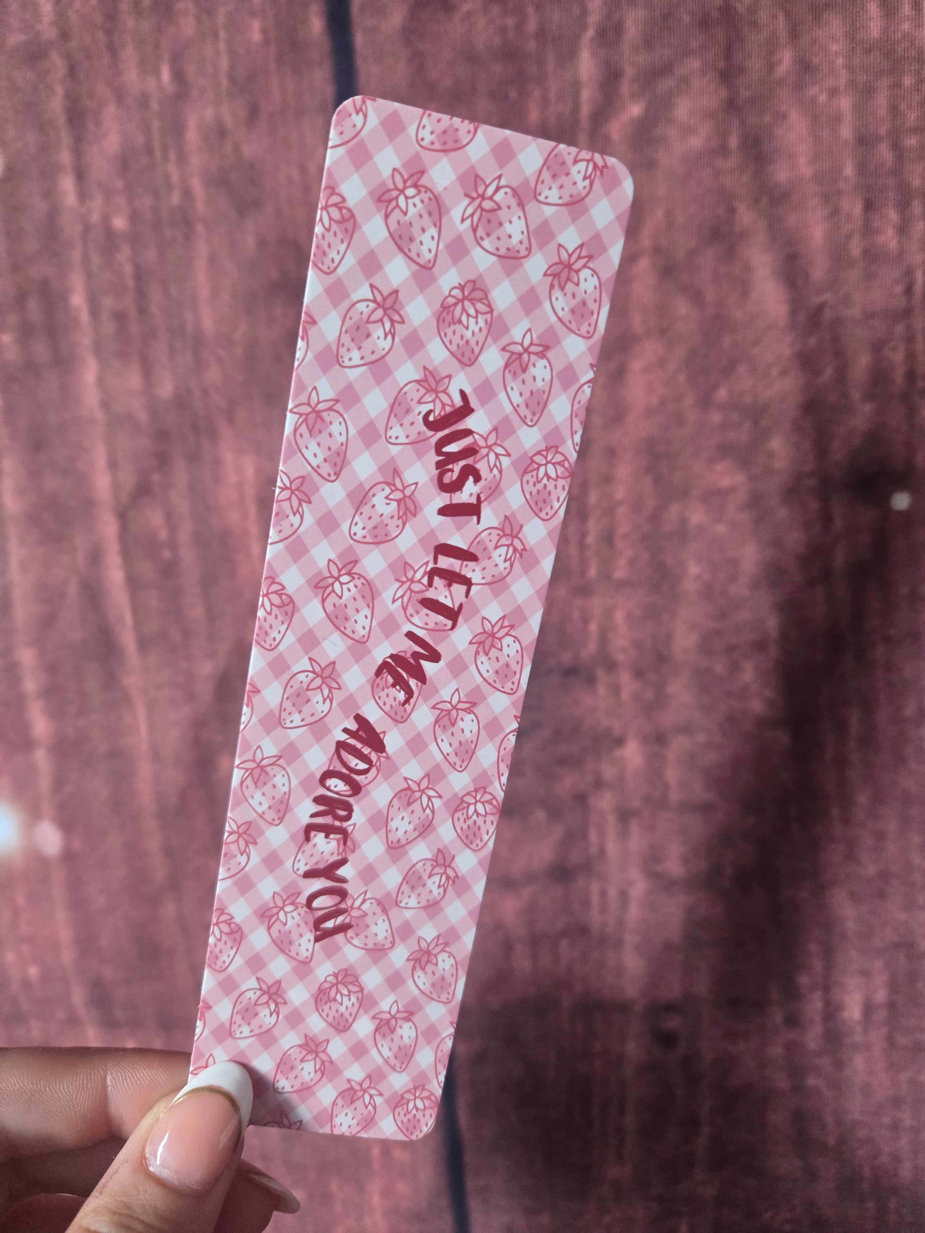 Just Let Me Adore You Bookmark